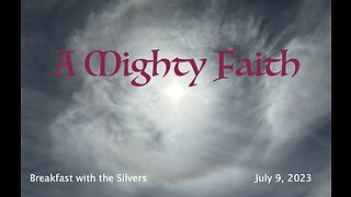 A Mighty Faith - Breakfast with the Silvers & Smith Wigglesworth Jul 9