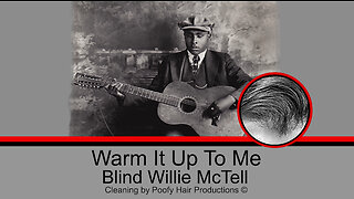 Warm It Up to Me, by Blind Willie McTell