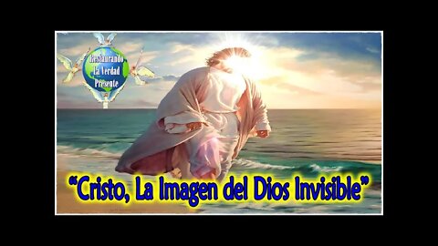 267. "Cristo, La Imagen del Dios Invisible"