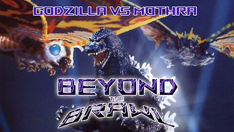 Beyond the Brawl #1 - Godzilla vs Mothra