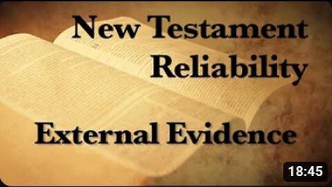 5. The Reliability of the New Testament (External Evidence)
