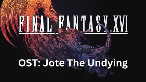 Final Fantasy 16 OST 198: Jote The Undying