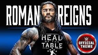 Roman Reigns -Head of the table ( theme song)