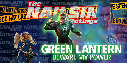 The Nailsin Ratings:Green Lantern Beware My Power