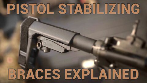 Pistol Stabilizing Braces Explained