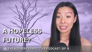 When the Future Feels Hopeless: Hard Times & Health Issues | EP. 6
