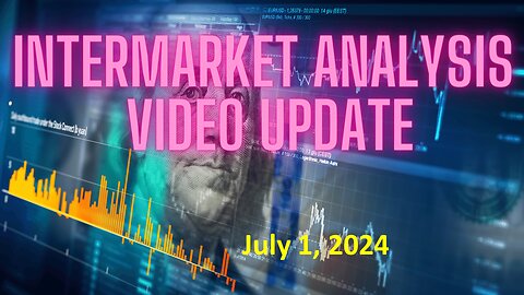 InterMarket Analysis Update for Monday July 1, 2024