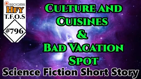 HFY Sci-Fi Short Stories - Culture and Cuisines & Bad Vacation Spot (r/HFY TFOS# 796)