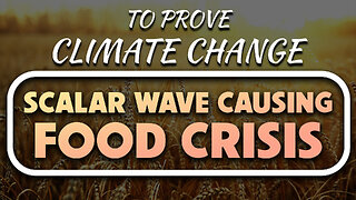 To Prove Climate Change Scalar Wave Causing Food Shortages 07/25/2023