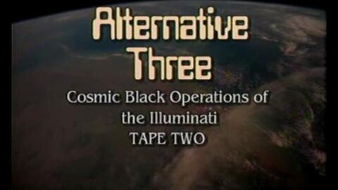 Alternative Three - Cosmic Black Operations (of the Illuminati) (Tape 2) - Stewart Best