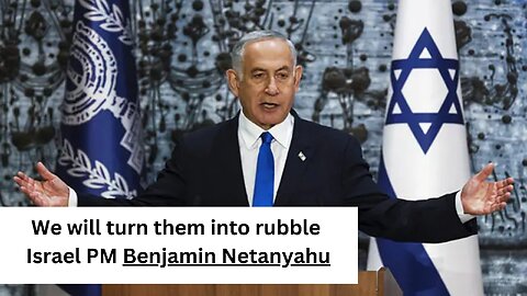 We will turn them into rubble..... Israel PM Netanyahu vows vengeance against Hamas terrorist group