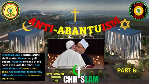 AFRICA IS THE HOLY LAND || ANTI ABANTUISM || PART 6