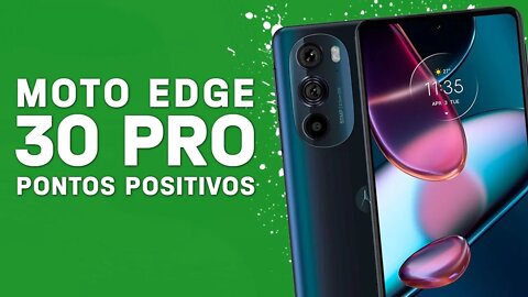 Moto Edge 30 PRO - Pontos Positivos que você PRECISA SABER!