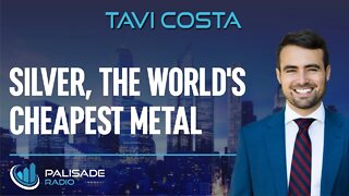 Tavi Costa: Silver, the World's Cheapest Metal