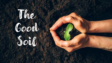 The Good Soil