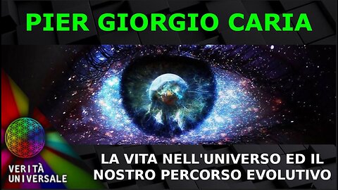 Pier Giorgio Caria - La vita nell'universo ed il nostro percorso evolutivo