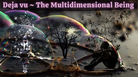 Deja Vu ~ The Multidimensional Being ~ THE LIGHT PORTAL OF HEAVEN ~ Divine Sacred Relationships
