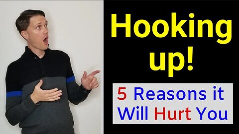 Is Hooking Up Bad? (5 reasons Friends with Benefits will Hurt You!)
