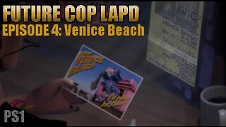 Playstation 1: Future Cop LAPD (Episode 4: Venice Beach)