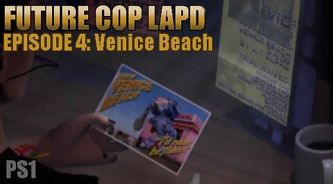 Playstation 1: Future Cop LAPD (Episode 4: Venice Beach)