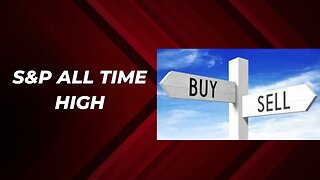 S&P all time high | should you buy or sell stocks?