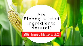Are Bioengineered Ingredients Natural?
