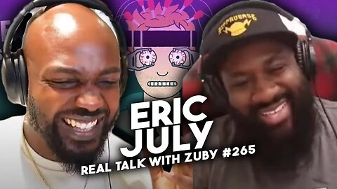 Eric July - Mainstream Vs. Alternative Media | Real Talk With Zuby Ep. 265