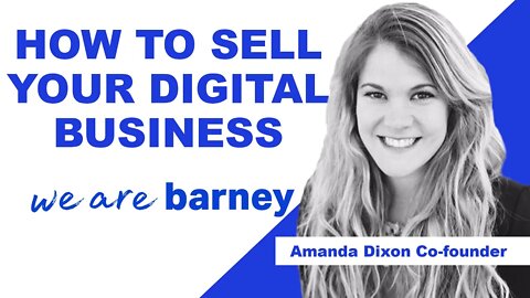 Amanda Dixon founded Barney to help people sell their Digital Business