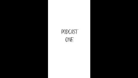 Podcast one