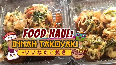 FOOD HAUL - Innah Takoyaki -いいなたこ焼き
