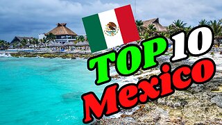 Mexican Dream Journey: 10 Places That Will Amaze You