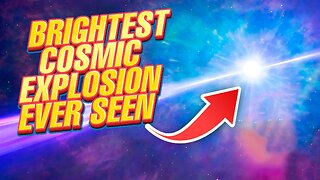 S26E71: What made the brightest cosmic explosion of all time so exceptional? & Other Space News