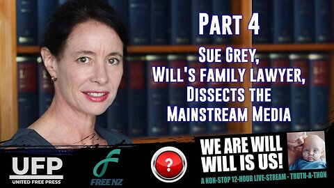 Baby Will Part 4: Sue Grey, Baby Will's family lawyer, Dissects the Mainstream Media