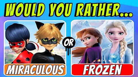 Are You Team Miraculous🐞 or Team Frozen❄️? Would You Rather Miraculous VS Frozen