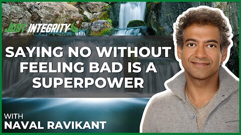 Saying No Without Feeling Bad Is A Superpower | Naval Ravikant
