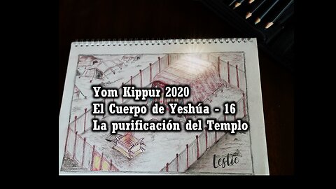 El Cuerpo de Yeshúa 16 - Yom Kippur 2020 - La purificación del Templo