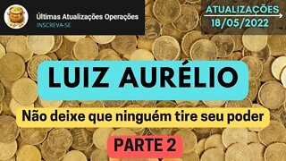 LUIZ AURÉLIO Não deixe que ninguém tire seu poder - PARTE 2