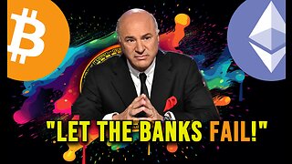 Kevin O'Leary: Let the Banks Fail! (HUGE FINANCIAL CRASH!)