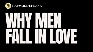 Why Men Fall in Love