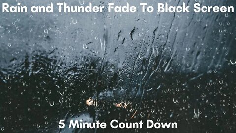 Rain And Thunder Fade To Black Screen / 5 Minute Count Down