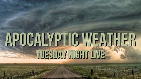 APOCALYPTIC WEATHER "TUESDAY NIGHT LIVE"