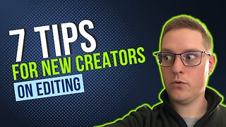7 Quick Tips On Editing For Excited New Content Creators