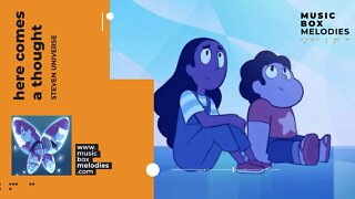 [Music box melodies] - Here Comes a Thought by Steven Universe
