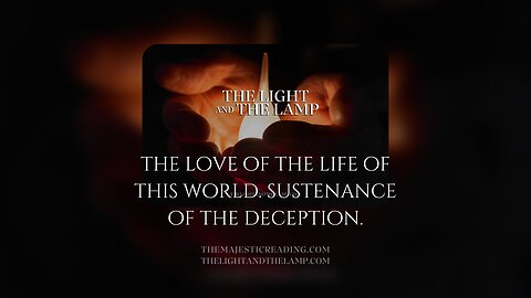 The Love of the Life of This World. Sustenance of the Deception