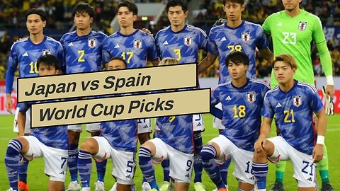 Japan vs Spain World Cup Picks and Predictions: Two-Way Action as Spanish Conquer