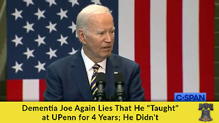 Dementia Joe Again Lies That He "Taught" at UPenn for 4 Years; He Didn't