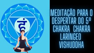 ⚛🧘‍♀️Meditação Para o Despertar do 5º Chakra - Chakra Laríngeo Vishuddha.