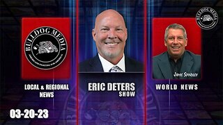 Eric Deters Show | Bulldogtv Local News | World News | March 20, 2023