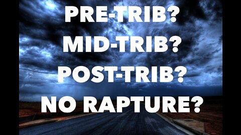 Watchman River - Pre-Trib? Mid-Trib? Post-Trib or None? The Great Tribulation. Jesus is coming back soon.