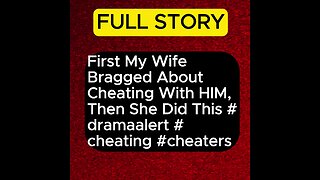 First My Wife Bragged About Cheating With HIM, Then She Did This #dramaalert #cheating #cheaters